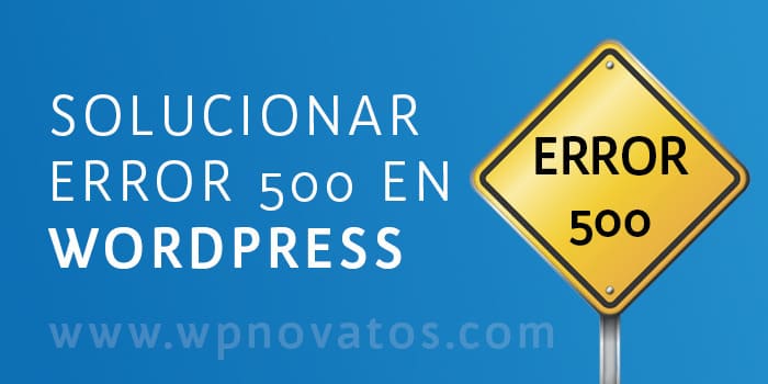 Solucionar Error 500 WordPress