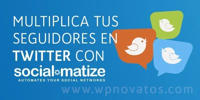Cómo multiplicar seguidores en Twitter con SocialMatize