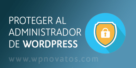 Proteger el administrador de WordPress proteger-administrador-wordpress