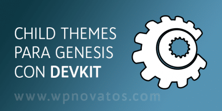 Crear un ChildTheme para Genesis con DevKit childthemes para genesis
