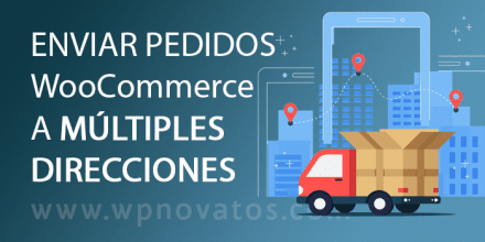 Enviar pedidos WooCommerce a múltiples direcciones enviar-pedidos-woocommerce-multiples-direcciones-5